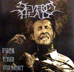 Severed Head : Fuck Your Bullshit